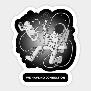 We have no connection - Space Lover, Astronaut, Space Sticker